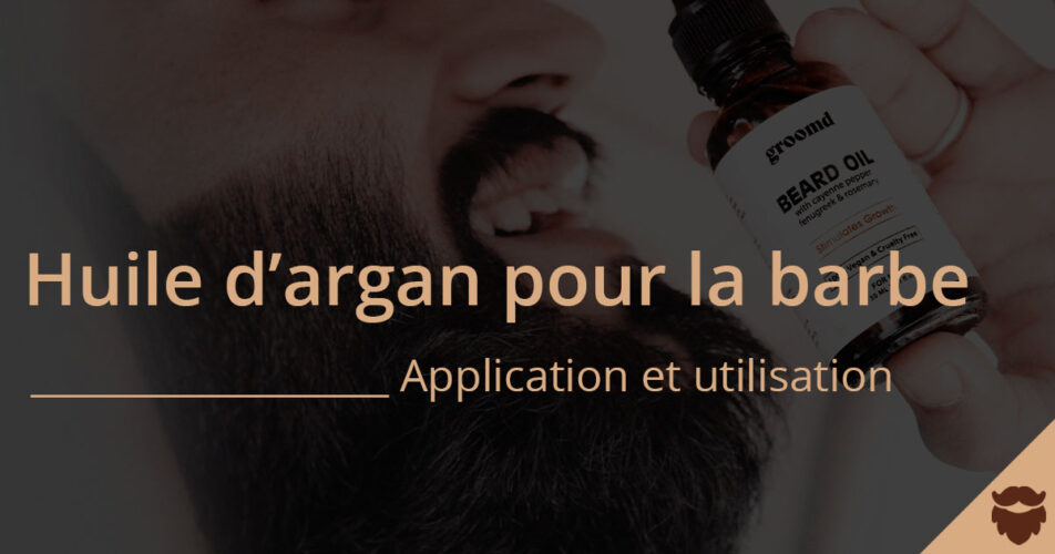 Huile d'argan barbe application et utilisation