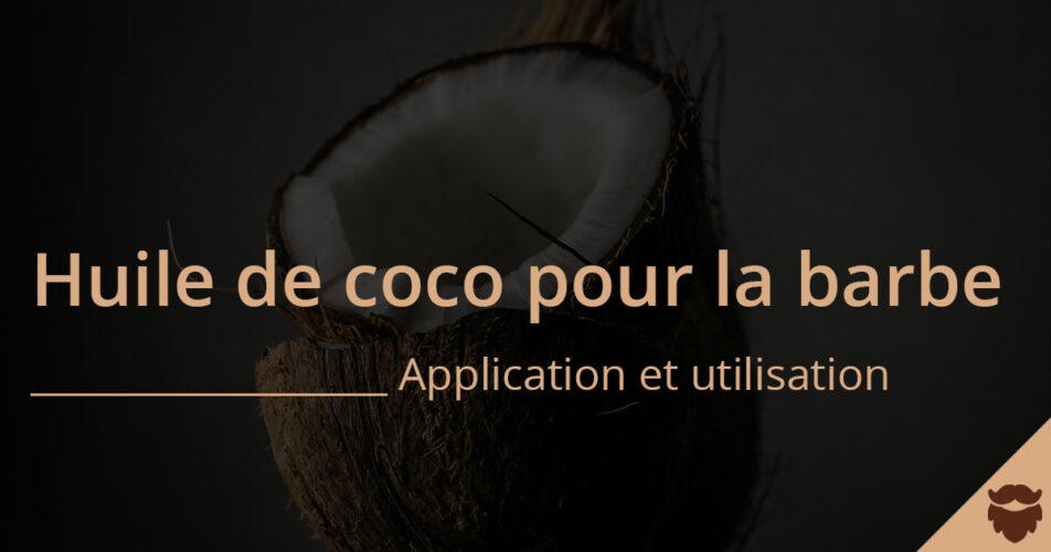 Huile de coco barbe application et utilisation