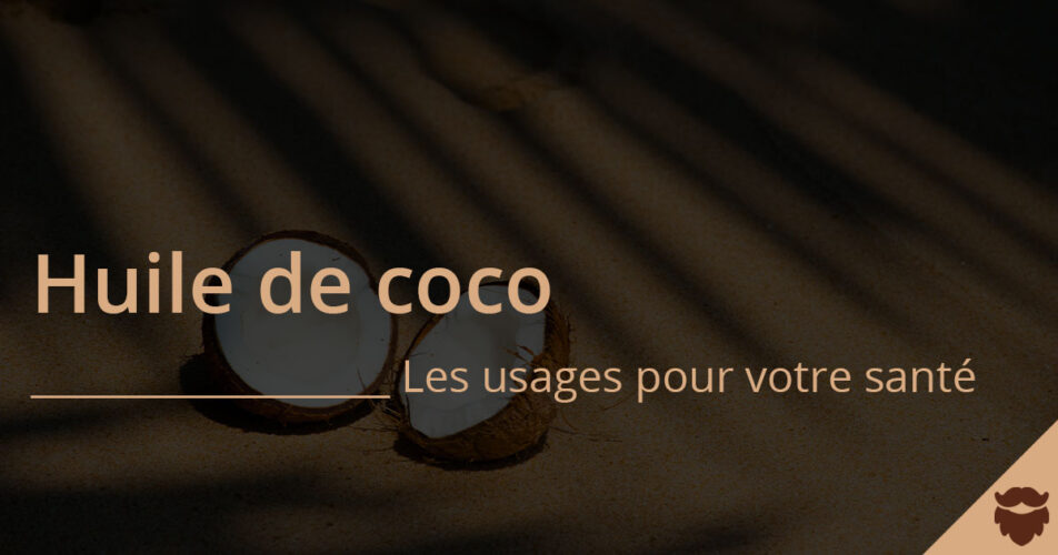 Huile de coco : usages sur le corps pour la sante : cheveux, peau et poils