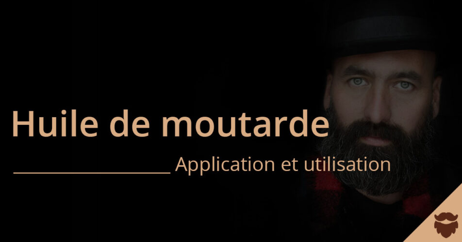 Huile de moutarde barbe application et utilisation