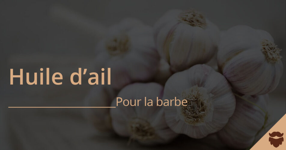 faire pousser la barbe avec de l'ail