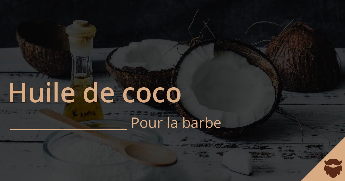 huile de noix de coco pour la barbe